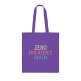 Zero Fricatives Given  - Cotton Tote