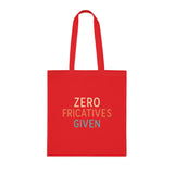 Zero Fricatives Given  - Cotton Tote