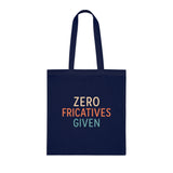 Zero Fricatives Given  - Cotton Tote