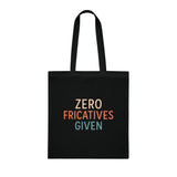 Zero Fricatives Given  - Cotton Tote