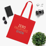 Zero Fricatives Given  - Cotton Tote