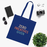 Zero Fricatives Given  - Cotton Tote