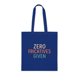 Zero Fricatives Given  - Cotton Tote